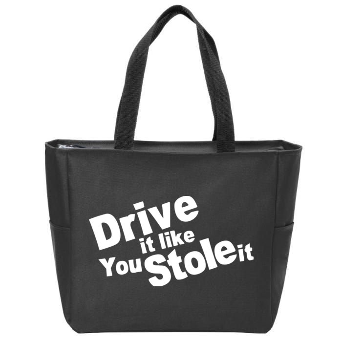 Drive It Like You Stole It Car Lover Zip Tote Bag