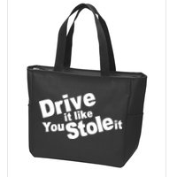Drive It Like You Stole It Car Lover Zip Tote Bag