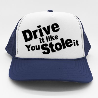 Drive It Like You Stole It Car Lover Trucker Hat