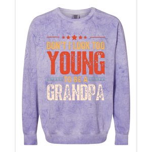 DonT I Look Too Young To Be A Grandpa Funny Quote Colorblast Crewneck Sweatshirt