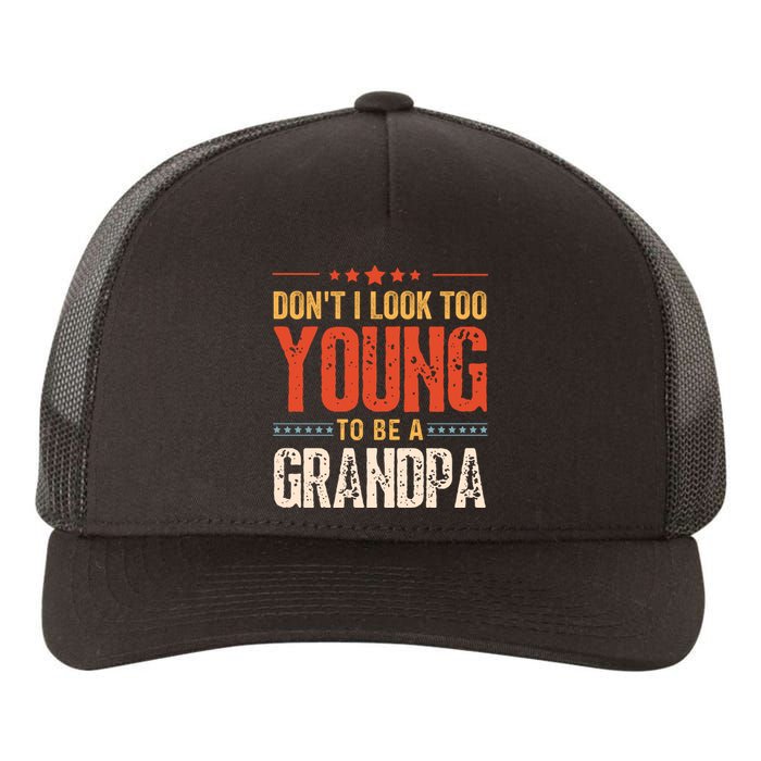 DonT I Look Too Young To Be A Grandpa Funny Quote Yupoong Adult 5-Panel Trucker Hat