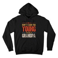 DonT I Look Too Young To Be A Grandpa Funny Quote Hoodie