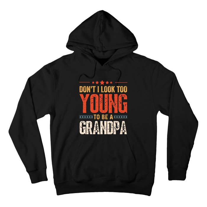 DonT I Look Too Young To Be A Grandpa Funny Quote Hoodie