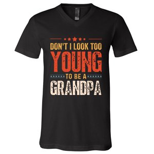 DonT I Look Too Young To Be A Grandpa Funny Quote V-Neck T-Shirt