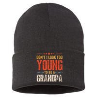 DonT I Look Too Young To Be A Grandpa Funny Quote Sustainable Knit Beanie