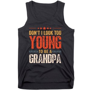 DonT I Look Too Young To Be A Grandpa Funny Quote Tank Top