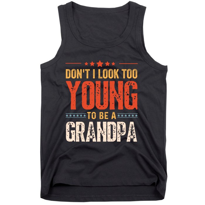 DonT I Look Too Young To Be A Grandpa Funny Quote Tank Top