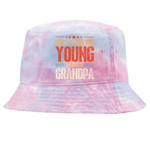 DonT I Look Too Young To Be A Grandpa Funny Quote Tie-Dyed Bucket Hat