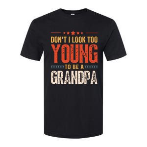 DonT I Look Too Young To Be A Grandpa Funny Quote Softstyle CVC T-Shirt