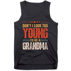 DonT I Look Too Young To Be A Grandma Funny Quote Tank Top