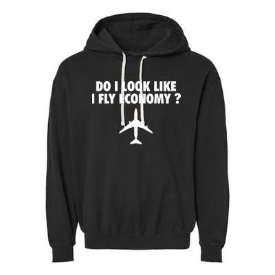 Do I Look Like I Fly Economy Funny First Class Traveling Garment-Dyed Fleece Hoodie