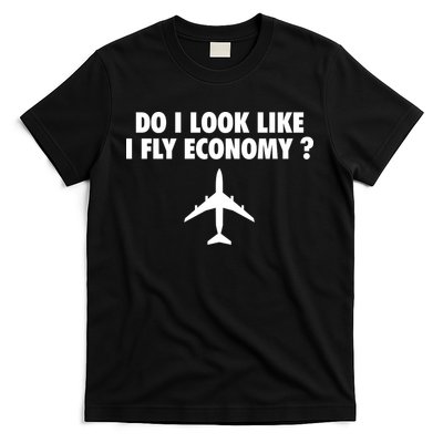 Do I Look Like I Fly Economy Funny First Class Traveling T-Shirt