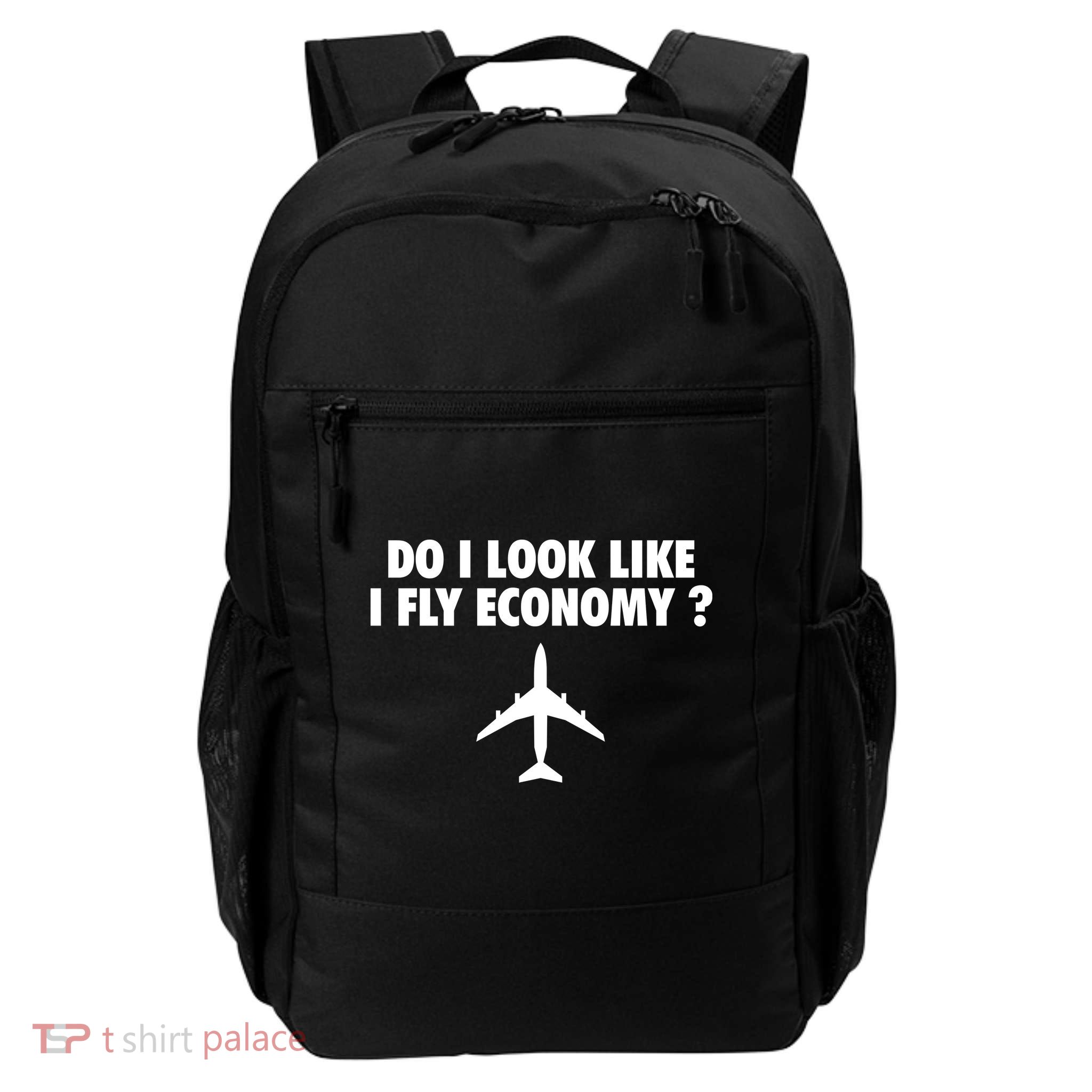 Do I Look Like I Fly Economy Funny First Class Traveling Backpack