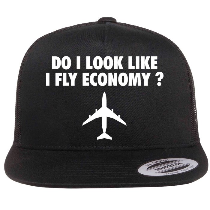 Do I Look Like I Fly Economy Funny First Class Traveling Flat Bill Trucker Hat