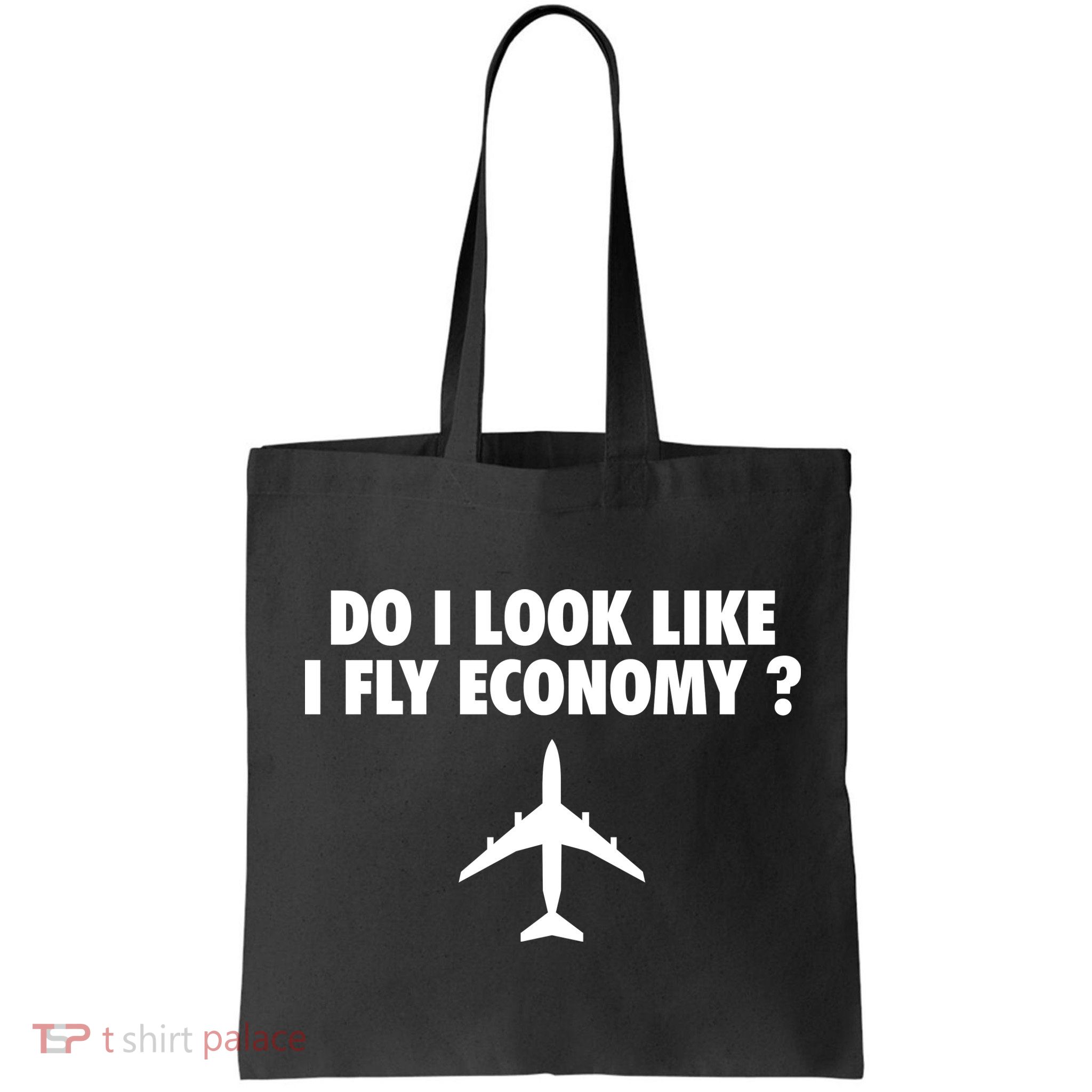 Do I Look Like I Fly Economy Funny First Class Traveling Bag