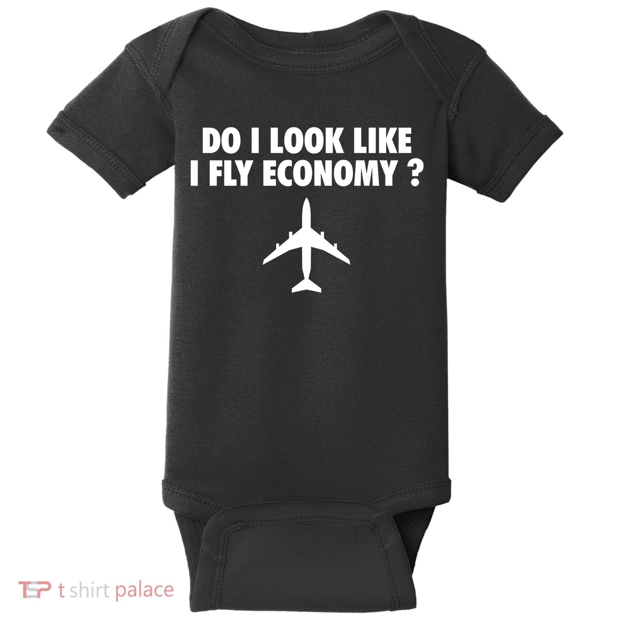 Do I Look Like I Fly Economy Funny First Class Traveling Baby Bodysuit