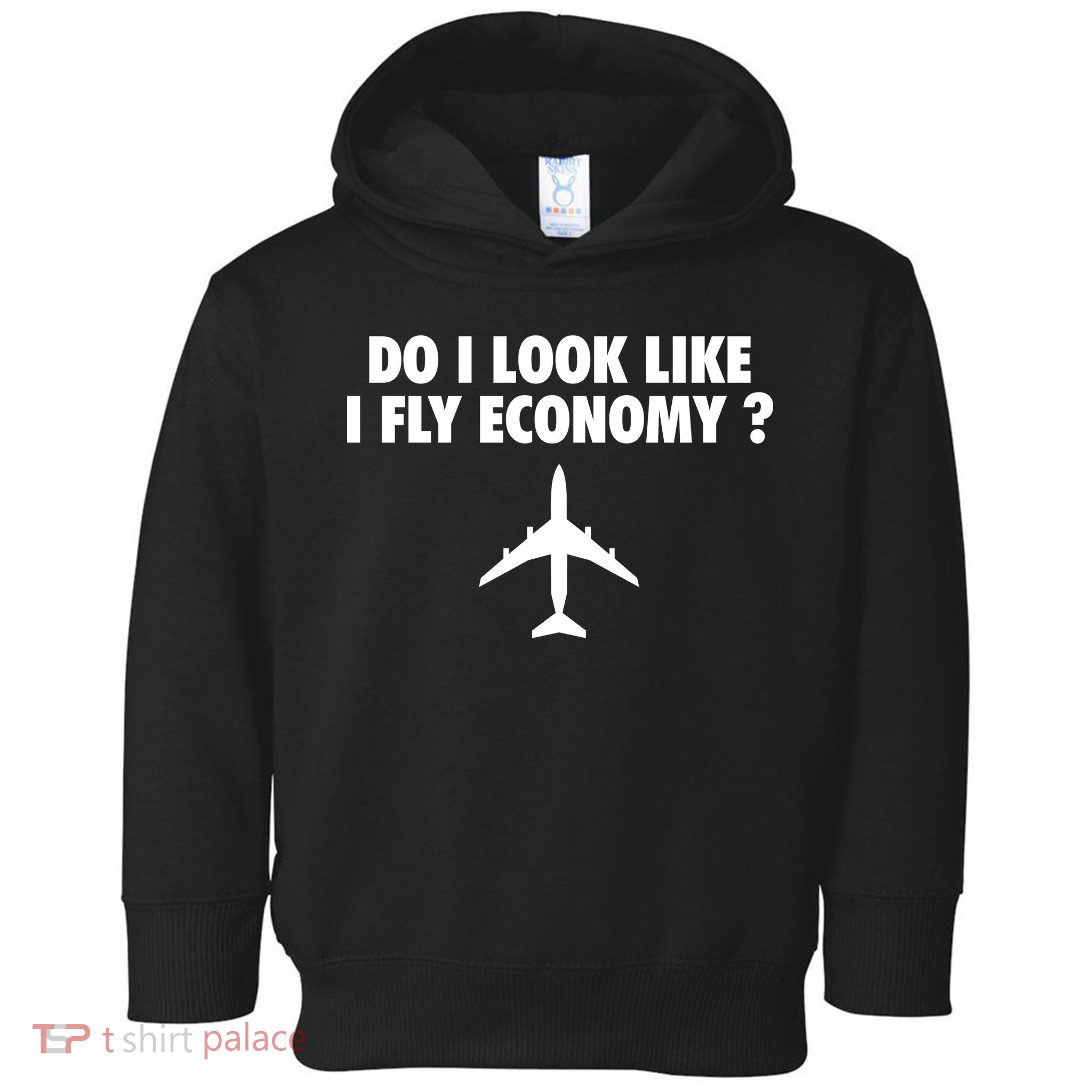 Do I Look Like I Fly Economy Funny First Class Traveling Toddler Hoodie