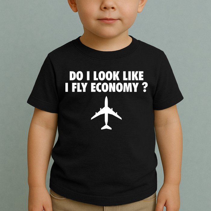 Do I Look Like I Fly Economy Funny First Class Traveling Toddler T-Shirt
