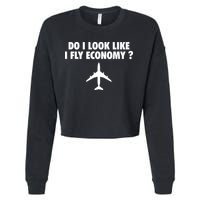 Do I Look Like I Fly Economy Funny First Class Traveling Cropped Pullover Crew