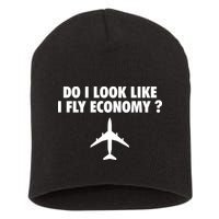 Do I Look Like I Fly Economy Funny First Class Traveling Short Acrylic Beanie