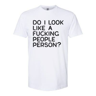 Do I Look Like A People Person (Explicit) And Gift Softstyle® CVC T-Shirt