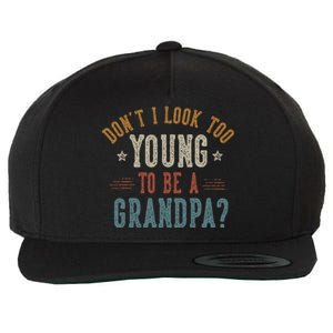 DonT I Look Too Young To Be A Grandpa FatherS Day Papa Wool Snapback Cap