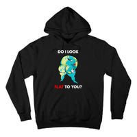 Do I Look Flat To You Anti Flat Thick Earth Tall Hoodie