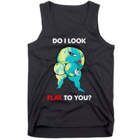 Do I Look Flat To You Anti Flat Thick Earth Tank Top