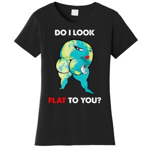 Do I Look Flat To You Anti Flat Thick Earth Women's T-Shirt