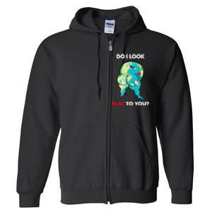 Do I Look Flat To You Anti Flat Thick Earth Full Zip Hoodie