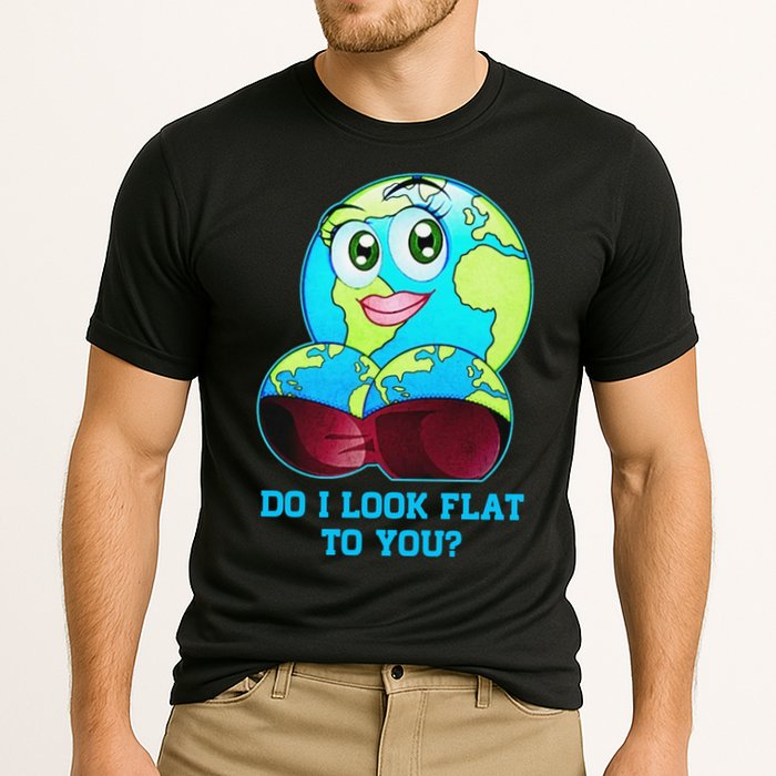 Do I Look Flat To You Funny Anti Flat Earth Cooling Performance Crew T-Shirt