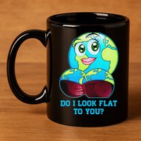 Do I Look Flat To You Funny Anti Flat Earth 11oz C Handle Ceramic Mug