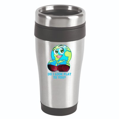 Do I Look Flat To You Funny Anti Flat Earth 16oz Travel Tumbler