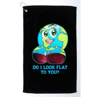 Do I Look Flat To You Funny Anti Flat Earth Platinum Collection Golf Towel