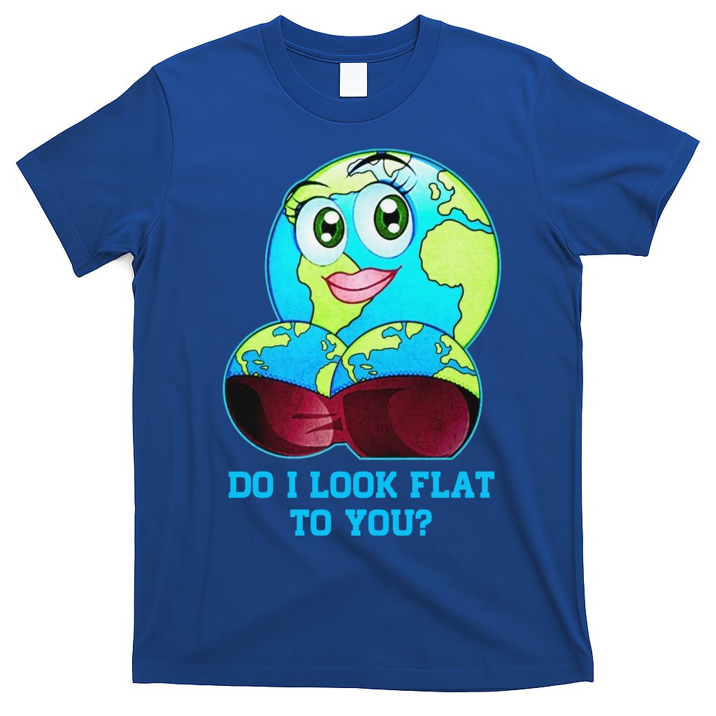 Do I Look Flat To You Funny Anti Flat Earth T-Shirt
