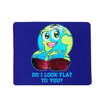 Do I Look Flat To You Funny Anti Flat Earth Mousepad