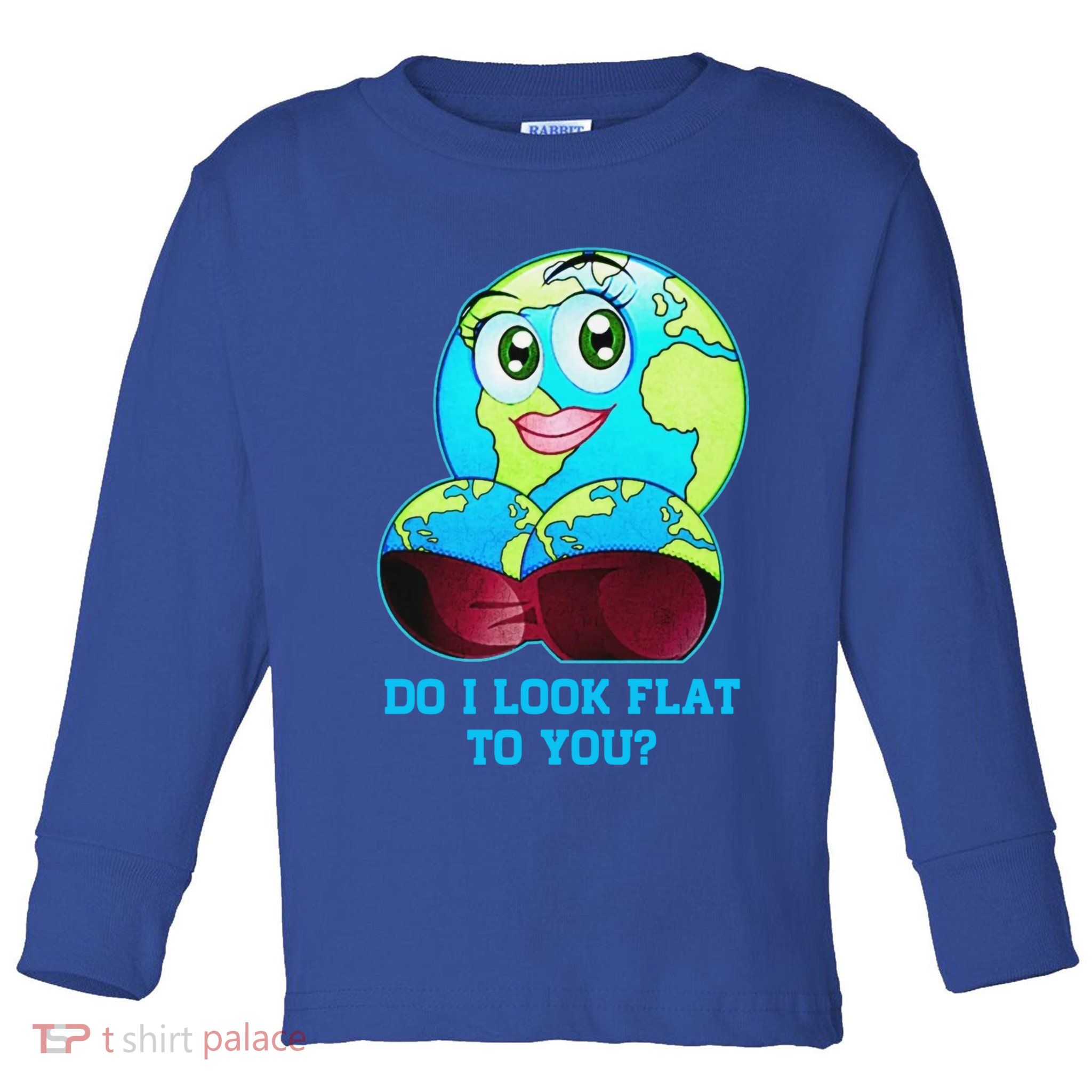 Do I Look Flat To You Funny Anti Flat Earth Toddler Long Sleeve Shirt