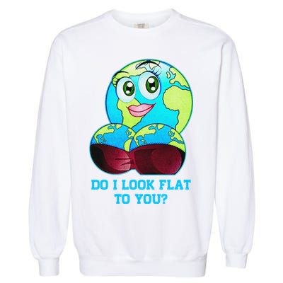 Do I Look Flat To You Funny Anti Flat Earth Garment-Dyed Sweatshirt