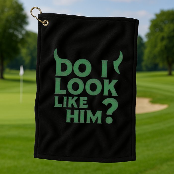 Do I Look Like Him? Golf Towel