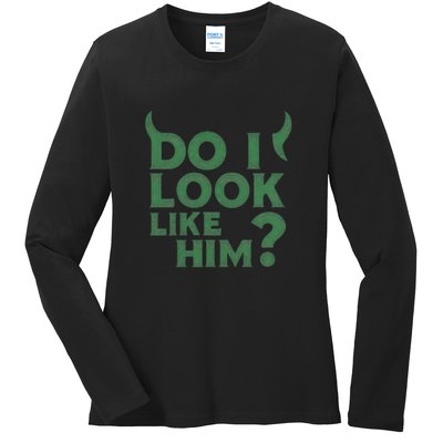 Do I Look Like Him? Ladies Long Sleeve Shirt