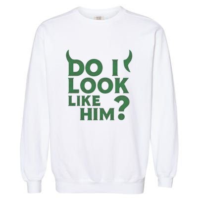 Do I Look Like Him? Garment-Dyed Sweatshirt