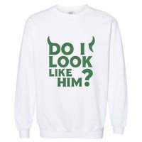 Do I Look Like Him? Garment-Dyed Sweatshirt