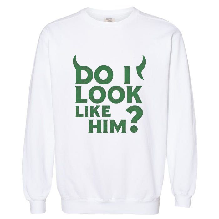 Do I Look Like Him? Garment-Dyed Sweatshirt