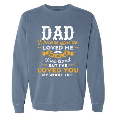 Dad I Love You Whole Life Funny Gift Garment-Dyed Sweatshirt