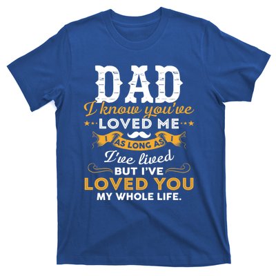 Dad I Love You Whole Life Funny Gift T-Shirt