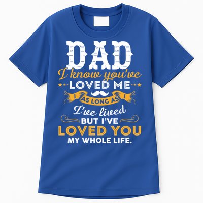 Dad I Love You Whole Life Funny Gift Tall T-Shirt