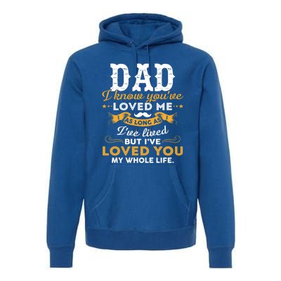 Dad I Love You Whole Life Funny Gift Premium Hoodie