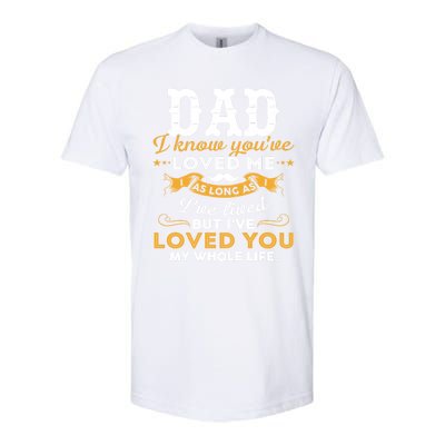 Dad I Love You Whole Life Funny Gift Softstyle CVC T-Shirt