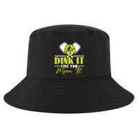 Dink It Like You Mean It Pickleball Player Dink Funny Meaningful Gift Cool Comfort Performance Bucket Hat