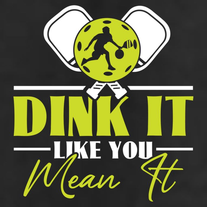 Dink It Like You Mean It Pickleball Player Dink Funny Meaningful Gift Cool Comfort Performance Bucket Hat